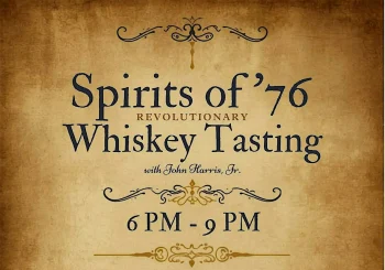 Spirits of ’76: A Revolutionary Whiskey Tasting with John Harris, Jr.